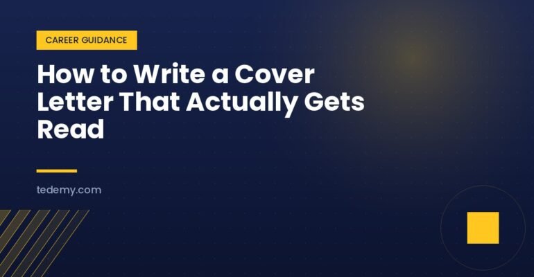 How to Write a Cover Letter That Actually Gets Read