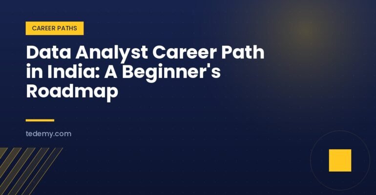 Data Analyst Career Path in India: A Beginner's Roadmap