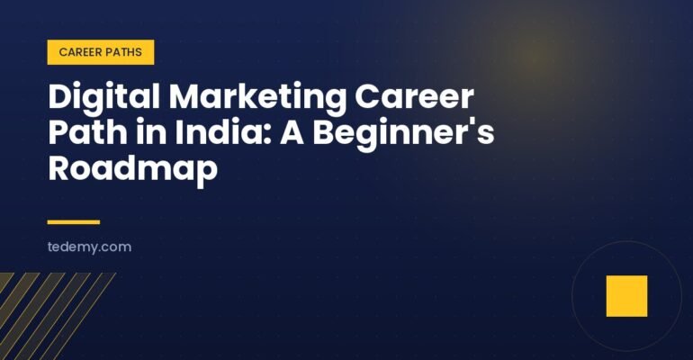 Digital Marketing Career Path in India: A Beginner's Roadmap