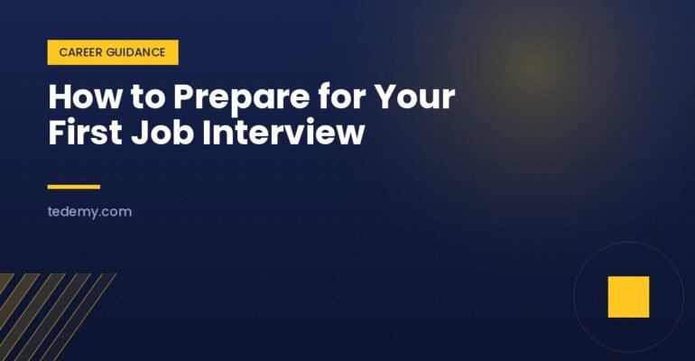 How to Prepare for Your First Job Interview