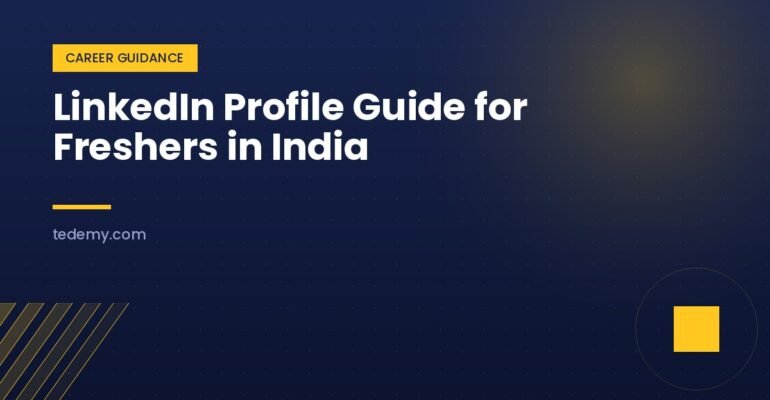 LinkedIn Profile Guide for Freshers in India