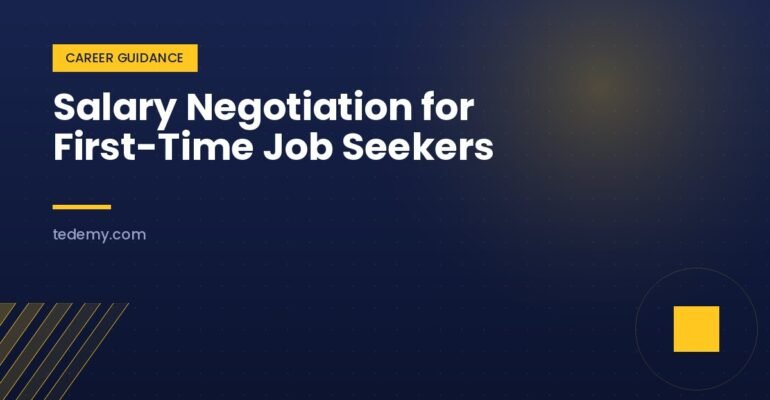 Salary Negotiation for First-Time Job Seekers